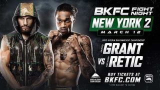 BKFC Fight Night NewYork II : Grant Vs Retic 3/12/2022