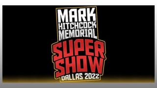 Mark Hitchcock Memorial Supershow 2022 3/31/22