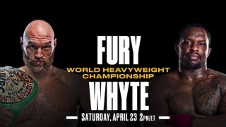 Tyson Fury vs Dillian Whyte PPV 4/23/22 -23rd April 2022