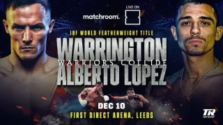 WARRINGTON VS LOPEZ 12/10/22 – 10th December 2022