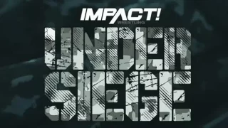 Impact Wrestling Under Seige 2023 5/26/23 – 26th May 2023