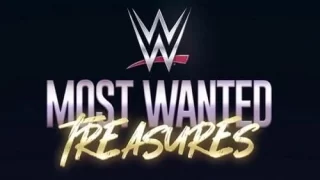 WWE Most Wanted Treasures 5/21/23 – 21th May 2023