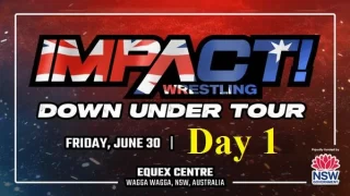 Impact Wrestling Down Under Day 1 6/30/23 – 30th June 2023