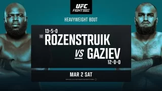 UFC Fight Night: Rozenstruik vs. Gaziev 3/2/24 – 2nd March 2024