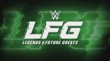 WWE LFG 2/16/25 – 16th February 2025